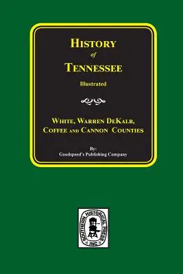 Storia delle contee di White, Warren, Dekalb, Coffee e Cannon. - History of White, Warren, Dekalb, Coffee, and Cannon Counties.