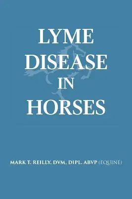 Malattia di Lyme nei cavalli (Reilly DVM Dipl Abvp (Equine)) - Lyme Disease In Horses (Reilly DVM Dipl Abvp (Equine))