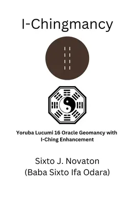 I-Chingmancy: Geomanzia oracolare Yoruba 16 con potenziamento dell'I Ching - I-Chingmancy: Yoruba 16 Oracle Geomancy with I Ching Enhancement