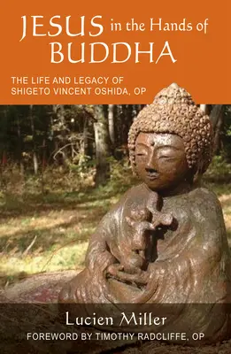 Gesù nelle mani di Buddha: La vita e l'eredità di Shigeto Vincent Oshida, OP - Jesus in the Hands of Buddha: The Life and Legacy of Shigeto Vincent Oshida, OP