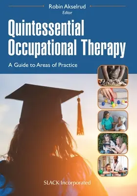 Quintessenza della terapia occupazionale: Una guida alle aree di pratica - Quintessential Occupational Therapy: A Guide to Areas of Practice