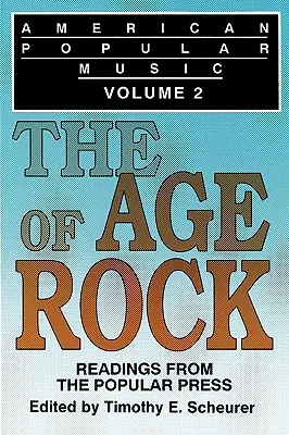 Musica popolare americana: Letture dalla stampa popolare Volume 2: L'età del rock - American Popular Music: Readings From the Popular Press Volume 2: The Age of Rock