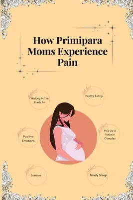 Come le mamme primipare vivono il dolore - How Primipara Moms Experience Pain
