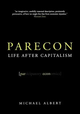 Parecon: la vita dopo il capitalismo - Parecon: Life After Capitalism