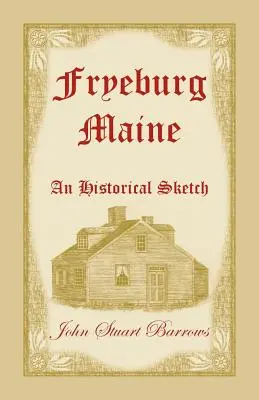 Fryeburg, Maine: Uno schizzo storico - Fryeburg, Maine: An Historical Sketch