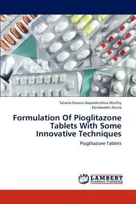 Formulazione di compresse di pioglitazone con alcune tecniche innovative - Formulation of Pioglitazone Tablets with Some Innovative Techniques