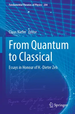Dai quanti ai classici: saggi in onore di H.-Dieter Zeh - From Quantum to Classical: Essays in Honour of H.-Dieter Zeh