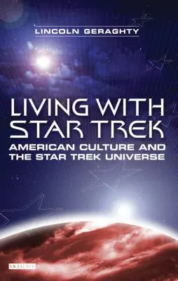 Vivere con Star Trek: La cultura americana e l'universo di Star Trek - Living with Star Trek: American Culture and the Star Trek Universe