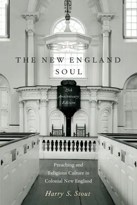 L'anima del New England: predicazione e cultura religiosa nel New England coloniale - The New England Soul: Preaching and Religious Culture in Colonial New England