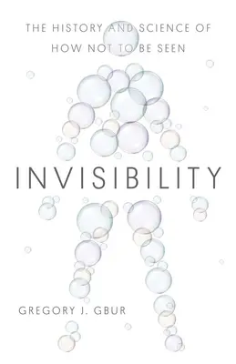 Invisibilità: Storia e scienza di come non essere visti - Invisibility: The History and Science of How Not to Be Seen