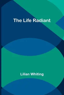 La vita radiosa - The Life Radiant