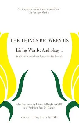 Le cose tra noi - Parole vive: Antologia 1 - Parole e poesie di persone affette da demenza - The Things Between Us - Living Words: Anthology 1 - Words and poems of people experiencing dementia
