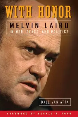 Con onore: Melvin Laird in guerra, pace e politica - With Honor: Melvin Laird in War, Peace, and Politics