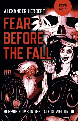 Paura prima della caduta: I film dell'orrore nella tarda Unione Sovietica - Fear Before the Fall: Horror Films in the Late Soviet Union