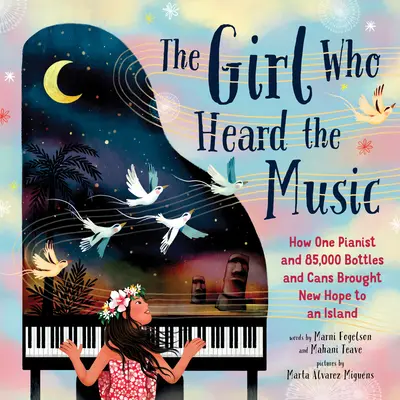 La ragazza che sentiva la musica: come una pianista e 85.000 bottiglie e lattine portarono nuova speranza a un'isola - The Girl Who Heard the Music: How One Pianist and 85,000 Bottles and Cans Brought New Hope to an Island