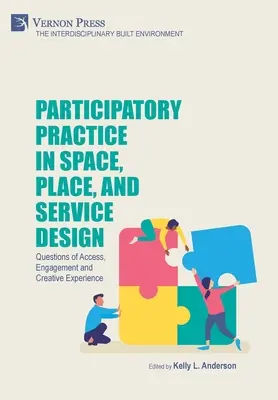 Pratiche partecipative nella progettazione di spazi, luoghi e servizi: Questioni di accesso, coinvolgimento ed esperienza creativa - Participatory Practice in Space, Place, and Service Design: Questions of Access, Engagement and Creative Experience