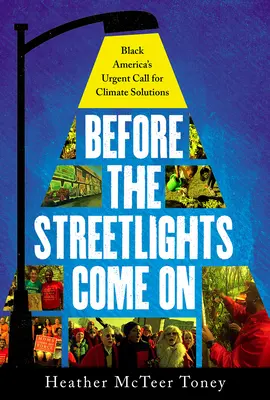 Prima che si accendano le luci della strada: L'appello urgente dell'America nera per le soluzioni climatiche - Before the Streetlights Come On: Black America's Urgent Call for Climate Solutions