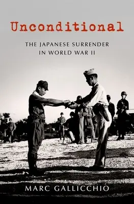 Senza condizioni: La resa del Giappone nella Seconda Guerra Mondiale - Unconditional: The Japanese Surrender in World War II