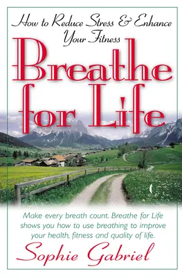 Respirare per vivere: come ridurre lo stress e migliorare la forma fisica - Breathe for Life: How to Reduce Stress and Enhance Your Fitness