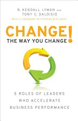 Cambiare il modo di cambiare! 5 ruoli dei leader che accelerano le prestazioni aziendali - Change the Way You Change!: 5 Roles of Leaders Who Accelerate Business Performance