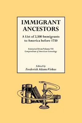 Antenati immigrati: un elenco di 2.500 immigrati in America prima del 1750 - Immigrant Ancestors. a List of 2,500 Immigrants to America Before 1750