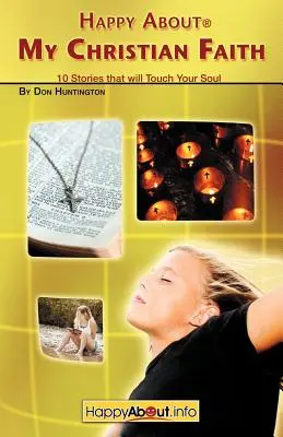 Felice della mia fede cristiana: 10 storie che vi toccheranno l'anima - Happy About My Christian Faith: 10 Stories that will Touch Your Soul