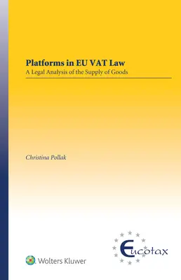 Le piattaforme nel diritto dell'IVA dell'UE: Un'analisi legale della fornitura di beni - Platforms in EU VAT Law: A Legal Analysis of the Supply of Goods