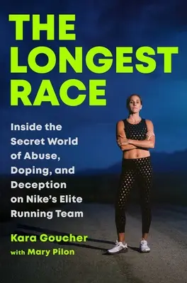 La corsa più lunga: il mondo segreto degli abusi, del doping e degli inganni nella squadra di corsa d'élite della Nike - The Longest Race: Inside the Secret World of Abuse, Doping, and Deception on Nike's Elite Running Team