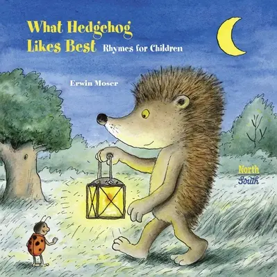 Cosa piace di più al riccio: Filastrocche per bambini - What Hedgehog Likes Best: Rhymes for Children