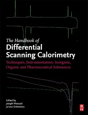 Manuale di calorimetria differenziale a scansione: Tecniche, strumentazione, sostanze inorganiche, organiche e farmaceutiche - Handbook of Differential Scanning Calorimetry: Techniques, Instrumentation, Inorganic, Organic and Pharmaceutical Substances