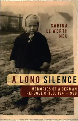 Un lungo silenzio: Ricordi di un bambino tedesco rifugiato, 1941-1958 - A Long Silence: Memories of a German Refugee Child, 1941-1958