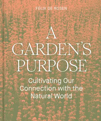 Lo scopo di un giardino: coltivare la nostra connessione con il mondo naturale - A Garden's Purpose: Cultivating Our Connection with the Natural World