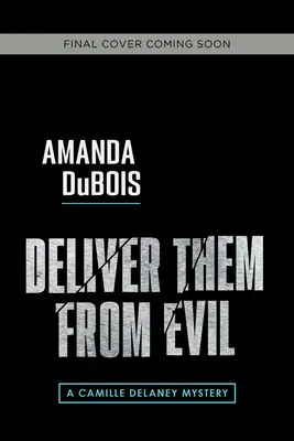 Liberali dal male: Un mistero di Camille Delaney - Deliver Them from Evil: A Camille Delaney Mystery