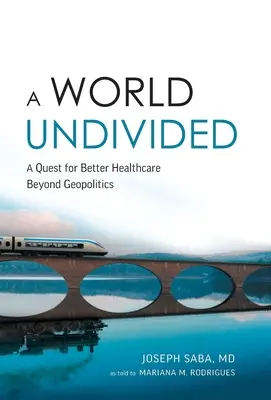 Un mondo indiviso: La ricerca di un'assistenza sanitaria migliore al di là della geopolitica - A World Undivided: Quest for Better Healthcare Beyond Geopolitics