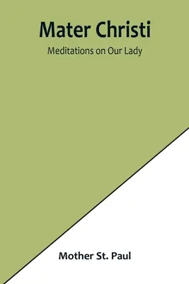 Mater Christi: meditazioni sulla Madonna - Mater Christi: Meditations on Our Lady