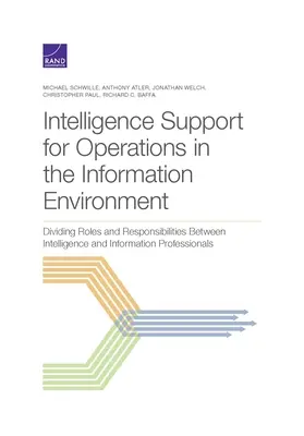 Supporto dell'intelligence per le operazioni nell'ambiente dell'informazione: Dividere ruoli e responsabilità tra intelligence e professionisti dell'informazione - Intelligence Support for Operations in the Information Environment: Dividing Roles and Responsibilities Between Intelligence and Information Professio