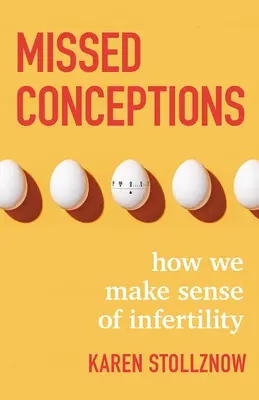 Concepimenti mancati: Come dare un senso all'infertilità - Missed Conceptions: How We Make Sense of Infertility