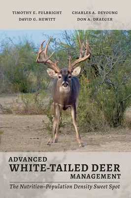 Gestione avanzata del cervo dalla coda bianca: Il punto di forza della nutrizione e della densità di popolazione - Advanced White-Tailed Deer Management: The Nutrition-Population Density Sweet Spot