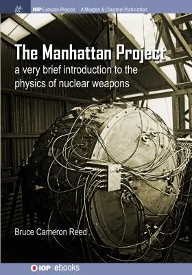 Il progetto Manhattan: Una brevissima introduzione alla fisica delle armi nucleari - The Manhattan Project: A very brief introduction to the physics of nuclear weapons