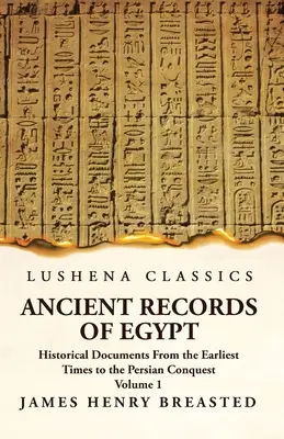 Antichi documenti d'Egitto Documenti storici dai tempi più antichi alla conquista persiana Volume 1 - Ancient Records of Egypt Historical Documents From the Earliest Times to the Persian Conquest Volume 1