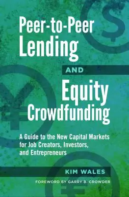Peer-to-Peer Lending e Equity Crowdfunding: Guida ai nuovi mercati dei capitali per creatori di lavoro, investitori e imprenditori - Peer-to-Peer Lending and Equity Crowdfunding: A Guide to the New Capital Markets for Job Creators, Investors, and Entrepreneurs