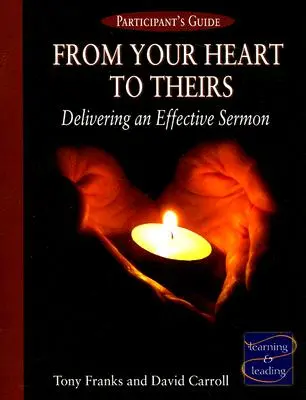 Dal tuo cuore a loro Guida per i partecipanti: Sermoni efficaci - From Your Heart to Theirs Participant's Guide: Delivering an Effective Sermon