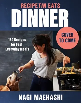 La cena di Recipetin Eats: 150 ricette per pasti veloci e quotidiani - Recipetin Eats Dinner: 150 Recipes for Fast, Everyday Meals