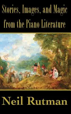 Storie, immagini e magie della letteratura pianistica - Stories, Images, and Magic from the Piano Literature
