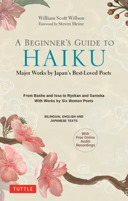 Guida per principianti agli Haiku giapponesi: Le opere principali dei più amati poeti giapponesi - da Basho e Issa a Ryokan e Santoka, con opere di sei donne Poe - A Beginner's Guide to Japanese Haiku: Major Works by Japan's Best-Loved Poets - From Basho and Issa to Ryokan and Santoka, with Works by Six Women Poe