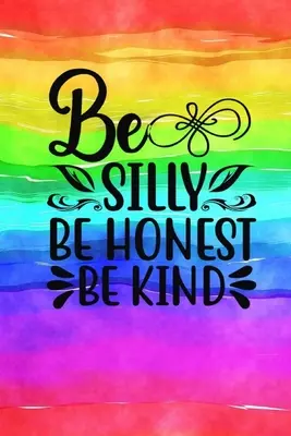 Sii sciocco, sii onesto, sii gentile: Diario con copertina a citazioni: Taccuino foderato - Be Silly Be Honest Be Kind: Quote Cover Journal: Lined Notebook