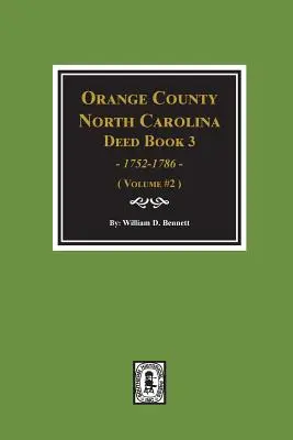 Libro degli atti della Contea di Orange, Carolina del Nord 3, 1752-1786, Estratti di (Volume #2) - Orange County, North Carolina Deed Book 3, 1752-1786, Abstracts Of. (Volume #2)