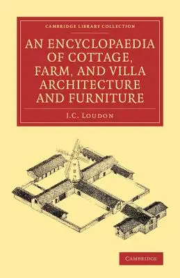 Enciclopedia dell'architettura e dell'arredamento di case, fattorie e ville - An Encyclopaedia of Cottage, Farm, and Villa Architecture and Furniture