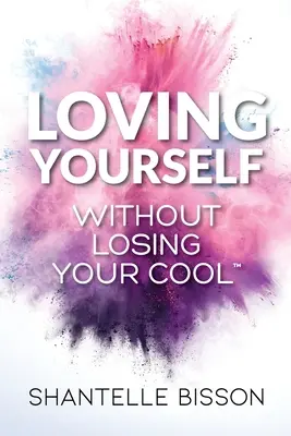 Amare se stessi senza perdere la calma: Una guida che vi aiuterà a tornare ad amare VOI STESSI in modo impenitente. - Loving Yourself Without Losing Your Cool: A guide to help you get back to loving YOURSELF unapologetically