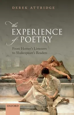 L'esperienza della poesia: Dagli ascoltatori di Omero ai lettori di Shakespeare - The Experience of Poetry: From Homer's Listeners to Shakespeare's Readers